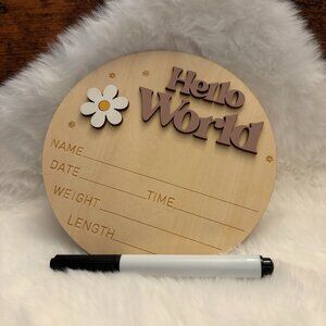 Newborn Baby "Hello World" Birth Announcement Sign Wooden Disc (SKU: 18IN)